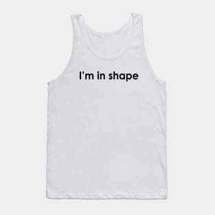 I'm in shape Tank Top